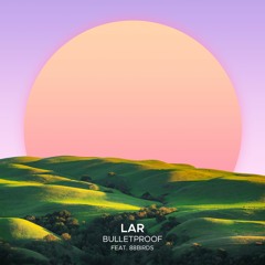 LAR Feat. 88Birds - Bulletproof