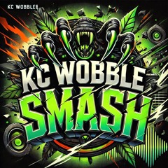 KC WOBBLE - SMASH
