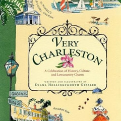 [GET] EPUB 🗸 Very Charleston: A Celebration of History, Culture, and Lowcountry Char