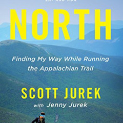 DOWNLOAD EBOOK 📨 North: Finding My Way While Running the Appalachian Trail by  Scott