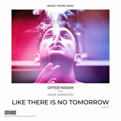 Offer Nissim Feat. Maya Simantov - Like There Is No Tomorrow - Club Mix