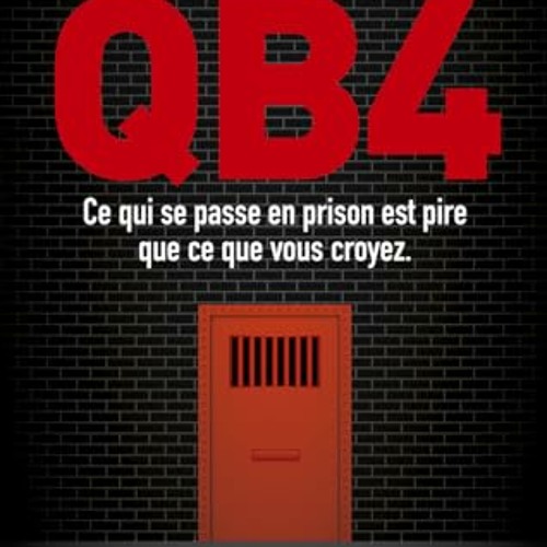 QB4 - Ce qui se passe en prison est pire que ce que vous croyez téléchargement epub - AI5lFMeTWz