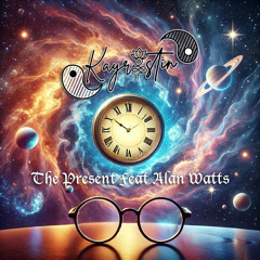 Kayristin - The Present Feat Alan Watts