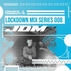 Concrete Thursdays Lockdown Mix 008 - JDM