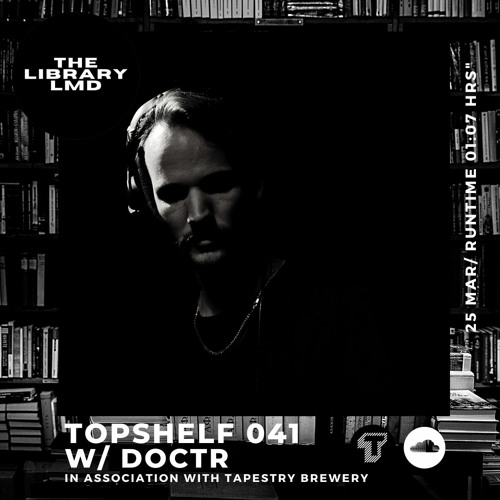 The Library LMD Presents Topshelf 041 w/ Doctr