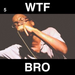 WTF BRO Vol 5 The Gilead7 Tape