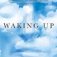 DOWNLOAD Waking Up: A Guide to Spirituality Without Religion BY Sam Harris (Author)