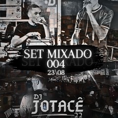 SET MIXADO 004 (DJ JOTACÊ 22) copia não, comédia!