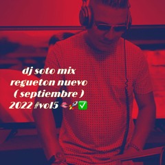 Djsoto Mix Regueton Nuevo Septiembre  2022 Vol #5 👄 👠