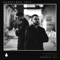 Immersed Podcast #009 | Undefined (MT)