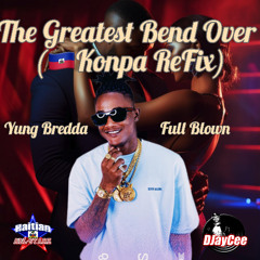 The Greatest Bend Over - (DJayCee Konpa ReFIX)