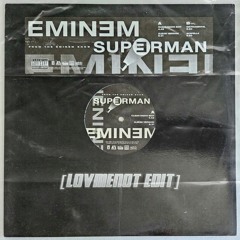 Eminem - Superman [lovmenot Edit]