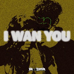 BRUNEITOR -I WAN YOU