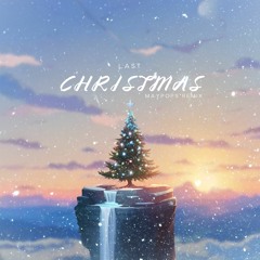 Wham! - Last Christmas [Maypops Remix]
