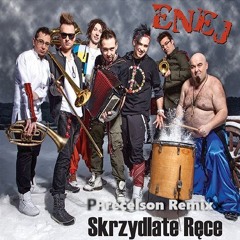 Enej - Skrzydlate Ręce (Precelson Frenchcore Remix)
