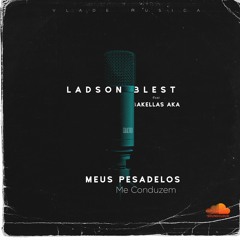 Ladson Blest Feat Bakellas AKA Meus Pesadelos