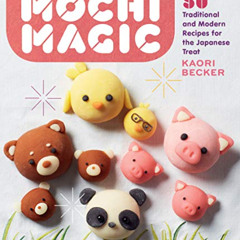 [Get] KINDLE ✅ Mochi Magic: 50 Traditional and Modern Recipes for the Japanese Treat
