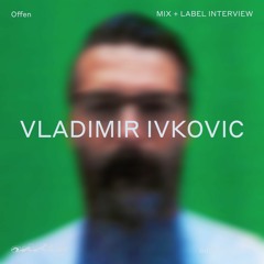 Vladimir Ivkovic - Oddity Influence Mix