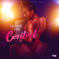 Tana Kimone Ft K More - Control (Dancehall 2021)