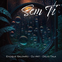 Sem Ti (feat. Enoque Salomão, Delio Tala)