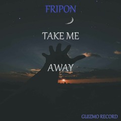 Fripon - Take Me Away