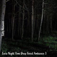 Eerie Night Time Deep Forest Ambience, Pt. 1