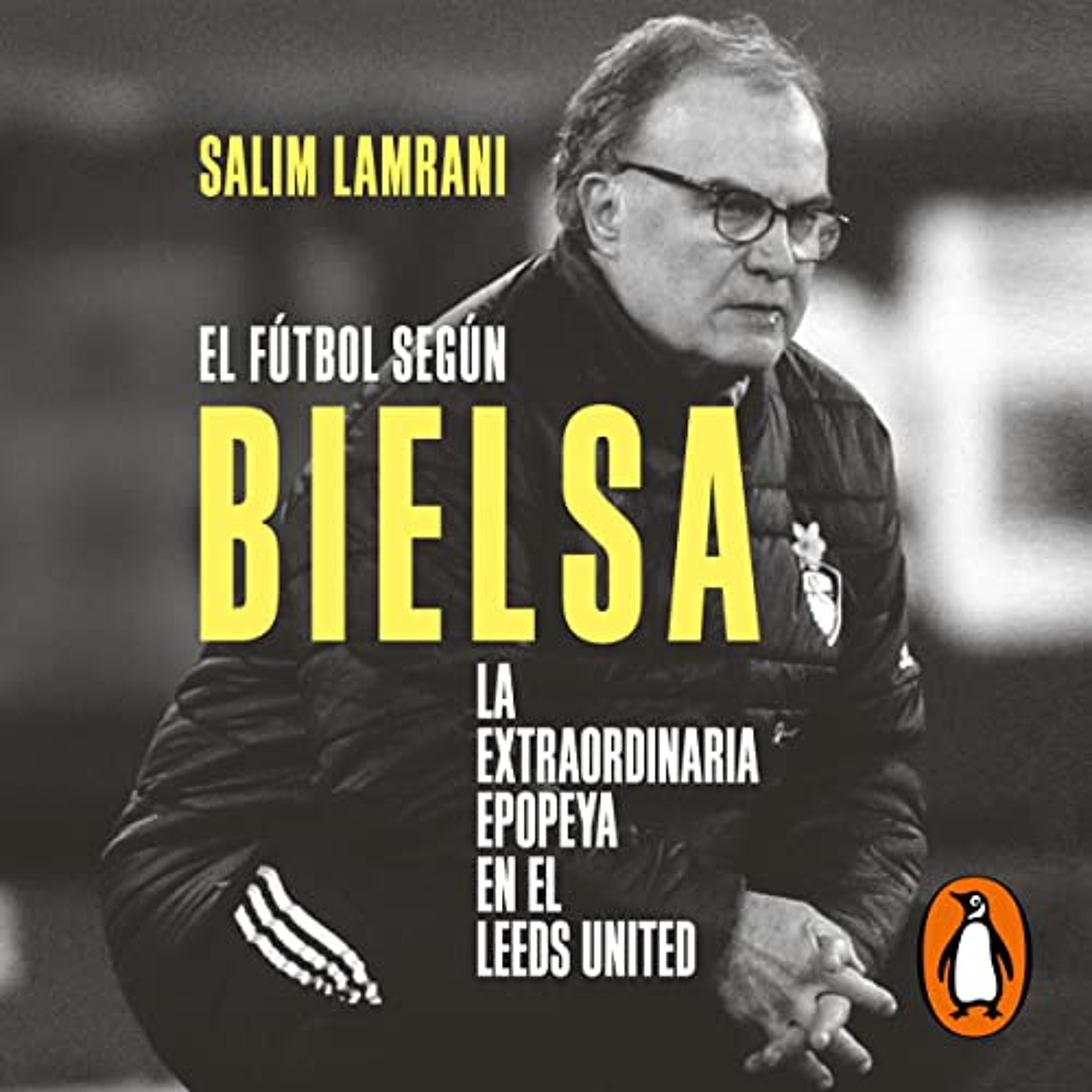 El fútbol según Bielsa [Football According to Bielsa] (Audiolibro) | Prueba Gratis