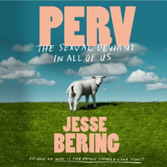 View PDF 📪 Perv: The Sexual Deviant in All of Us by  Jesse Bering,Jesse Bering,Macmi