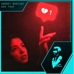 Bad True (Original Mix)