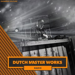 Dutch Master Works Radio Episode #023 by Volture