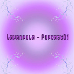 Lavandula - PODCAST01