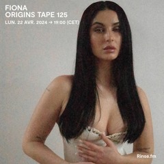 FIONA : ORIGINS TAPE 125 - 22 Avril 2024