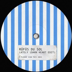 Rüfüs Du Sol - Lately (Dark Heart Edit)