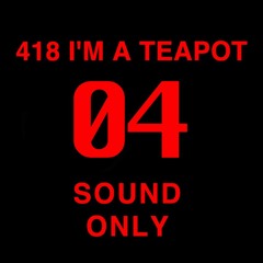 418 I'M A TEAPOT - Vol. 4