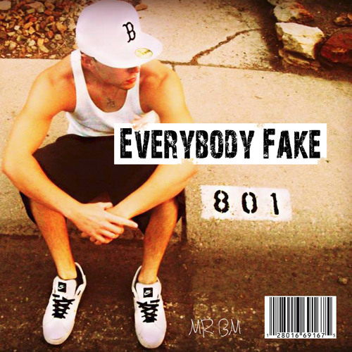 Everybody Fake - (NEW SONG)