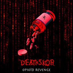 DEATHSKOR - Opioïd Revenge (prod. zerotreiz)