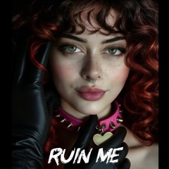 Ruin Me