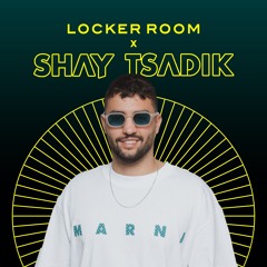 Shay Tsadik x Locker Room 2.0