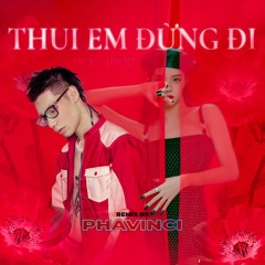 MCK x JISOO - Thui Em Đừng Đi - ( ft. Trung Trần )| Phavinci Rmx