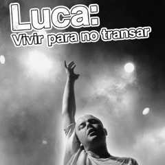 Luca: Vivir para no transar