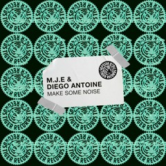 M.J.E & Diego Antoine - Make Some Noise
