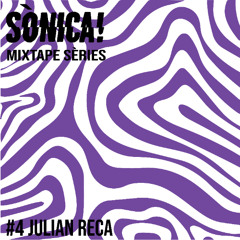 Sònica! Mixtape Sèries #4: Julian Reca