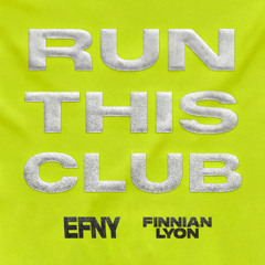 EFNY & Finnian Lyon - RUN THIS CLUB (Original Mix)
