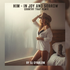 Him - In Joy And Sorrow | Country Trap REMIX