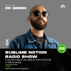 Sublime Notion Radio Show EP03 - Dr Green