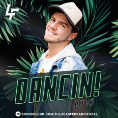 DANCIN LIVE SET - DJ LUCAS FERRARI