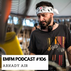Arkady Air - EMFM Podcast #106