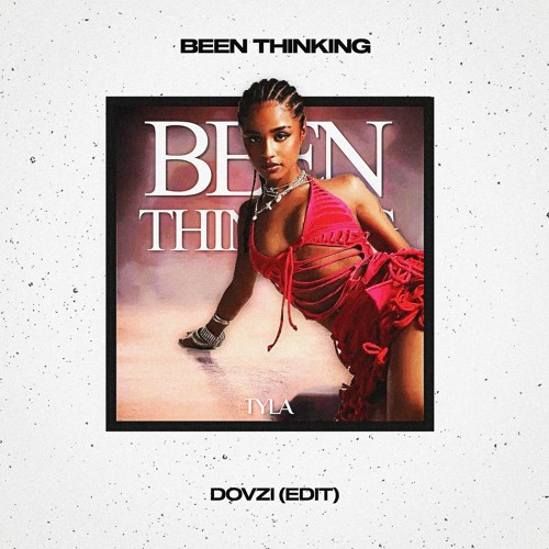 Tyla - Been Thinking (DOVZI Edit)