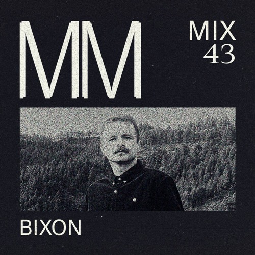 Bixon - Minimal Mondays Mix 43