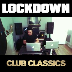 Lockdown Mix 07.04.20 - Club Classics